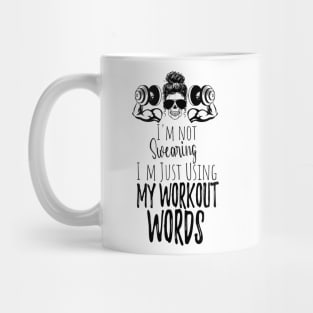 I'm Not Swearing I'm Using my Workout Words - Funny Motivational Saying Mug